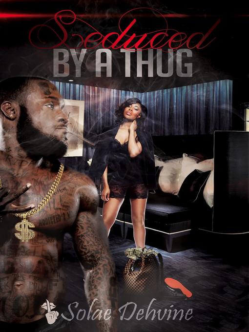 Title details for Seduced by a Thug by Solae Dehvine - Available